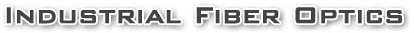 Industrial Fiber Optics